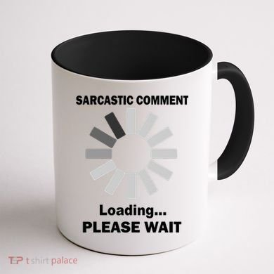 Sarcastic Comment Loading Please Wait Coffee Mug back