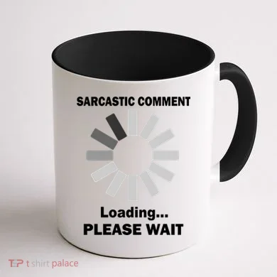 Sarcastic Comment Loading Please Wait Coffee Mug back