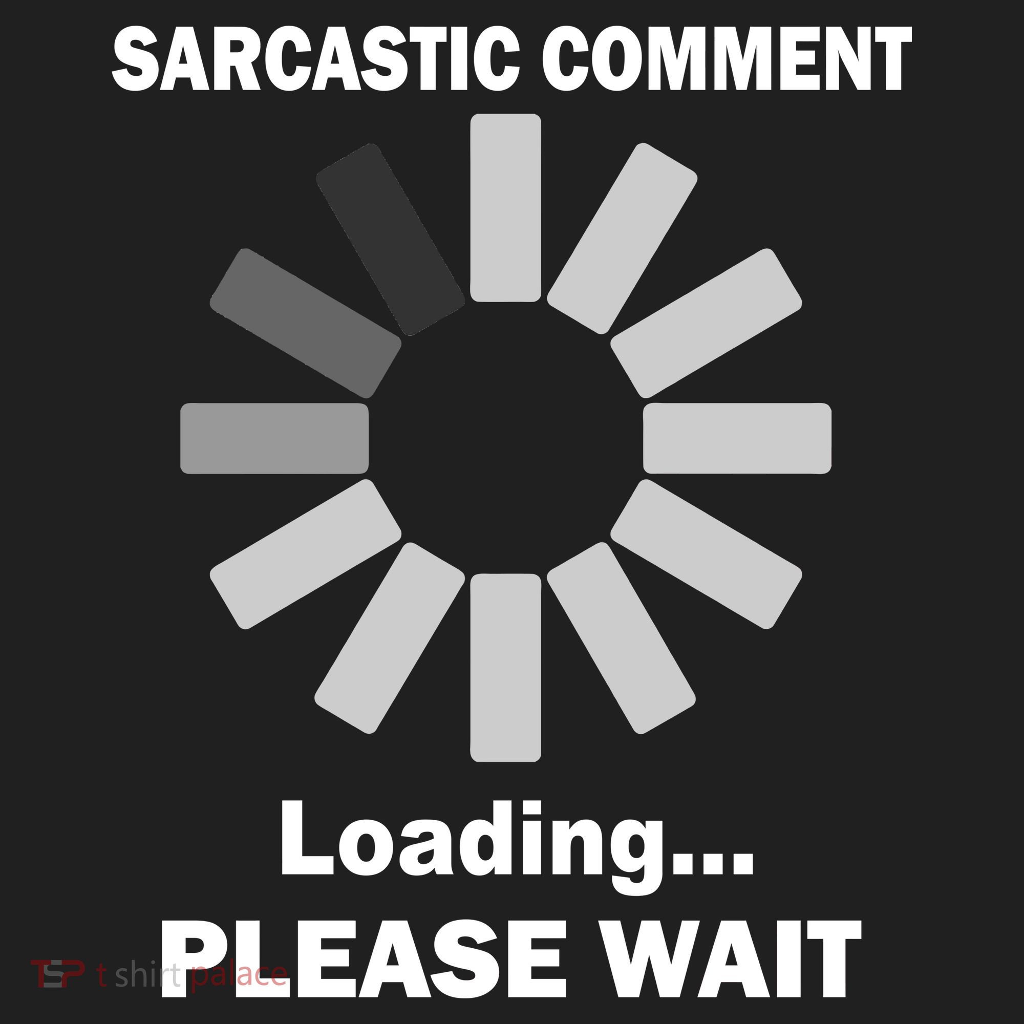 Sarcastic Comment Loading Please Wait Tumbler