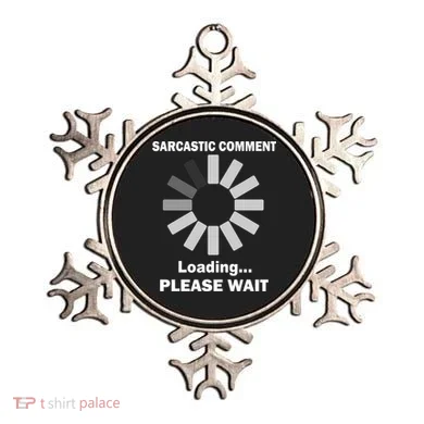 Sarcastic Comment Loading Please Wait Ornament