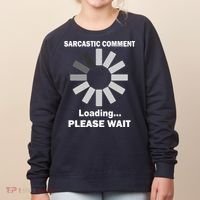 Sarcastic Comment Loading Please Wait Women's Sweatshirt thumb 0