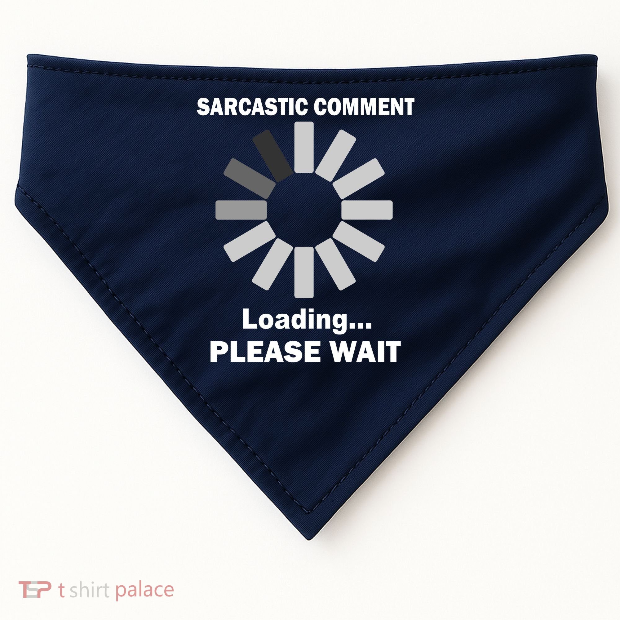 Sarcastic Comment Loading Please Wait USA-Made Doggie Bandana