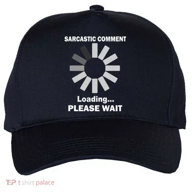 Sarcastic Comment Loading Please Wait Five-Panel Snapback Cap