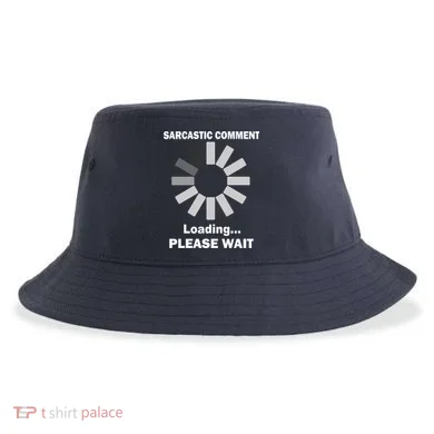 Sarcastic Comment Loading Please Wait Sustainable Bucket Hat