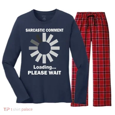 Sarcastic Comment Loading Please Wait Women's Long Sleeve Flannel Pajama Set