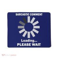 Sarcastic Comment Loading Please Wait Mousepad thumb 0