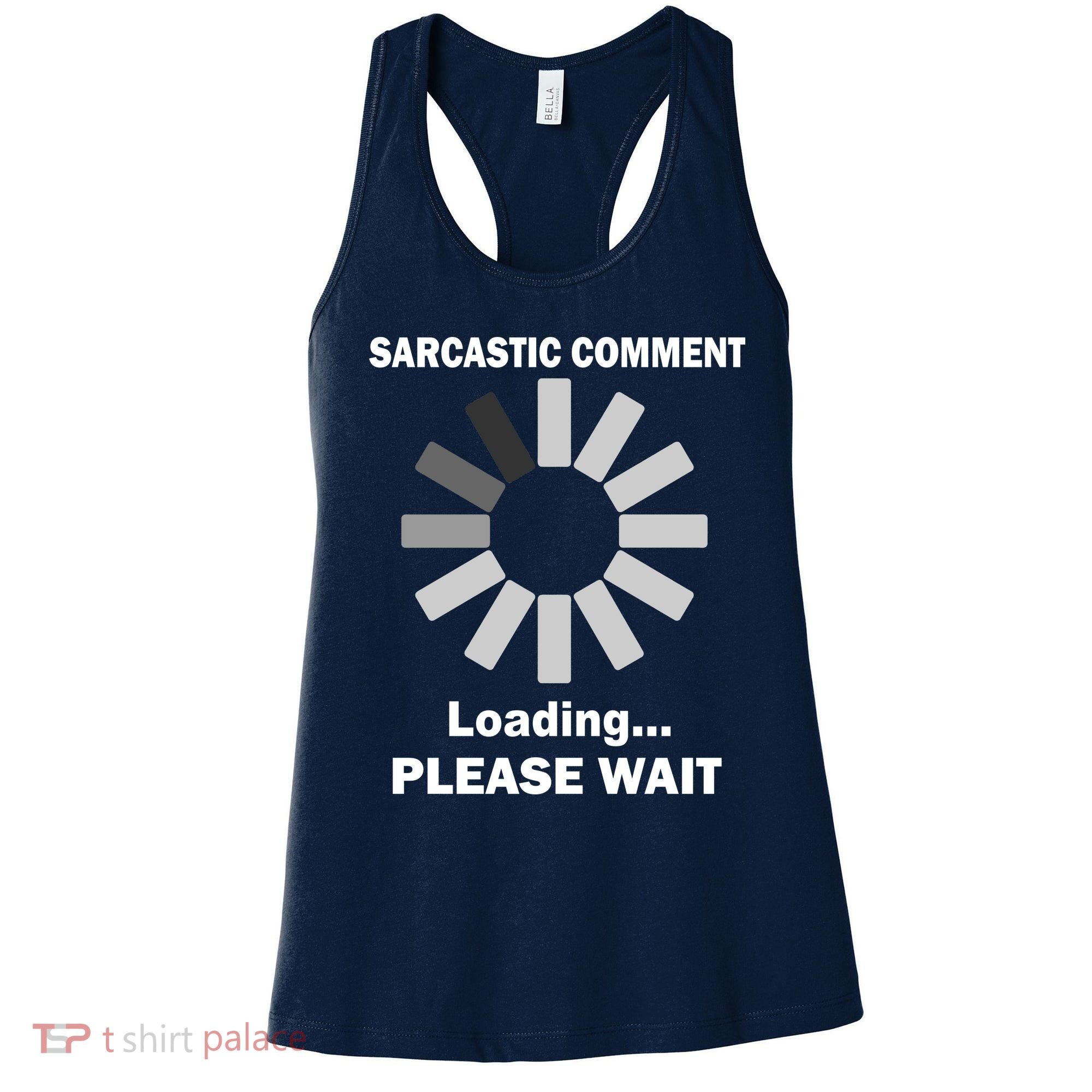 Sarcastic Comment Loading Please Wait Women's Tank Top