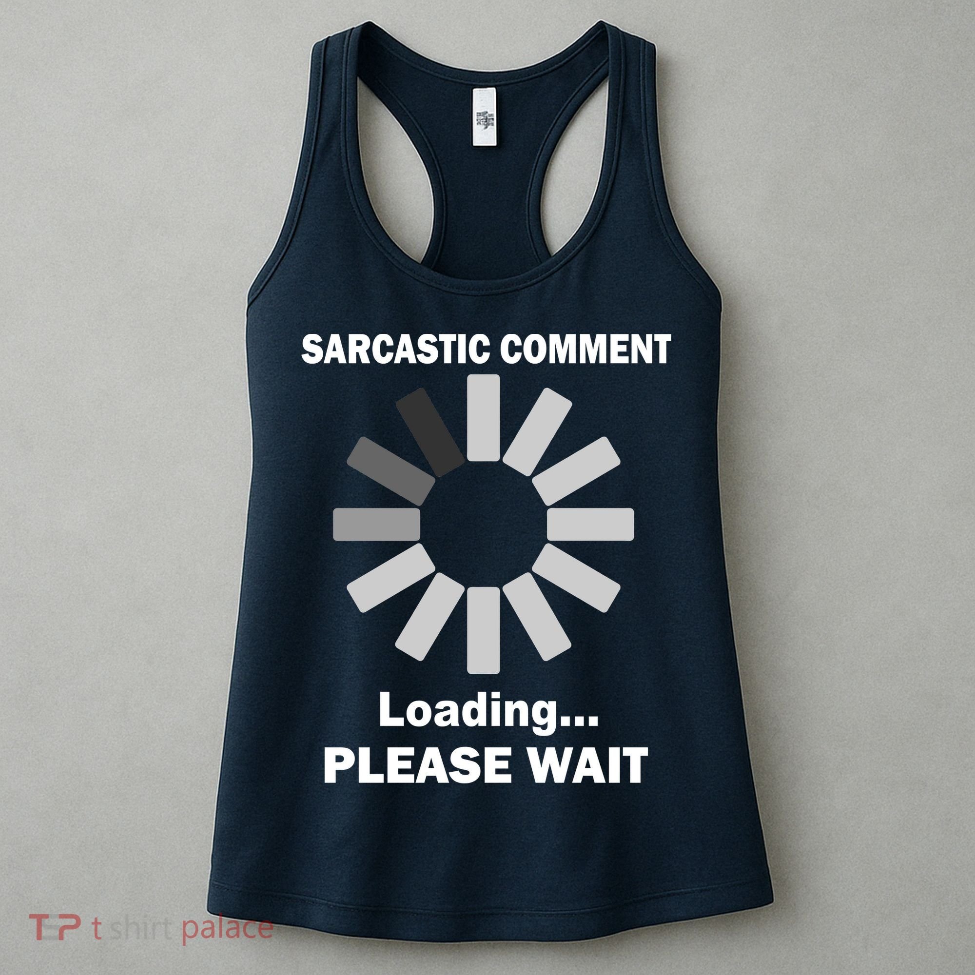 Sarcastic Comment Loading Please Wait Women's Tank Top