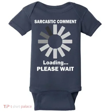 Sarcastic Comment Loading Please Wait Baby Bodysuit