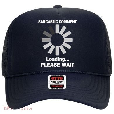 Sarcastic Comment Loading Please Wait Hat