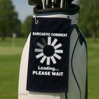 Sarcastic Comment Loading Please Wait Golf Towel thumb 2