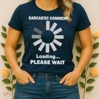 Sarcastic Comment Loading Please Wait Women's T-Shirt thumb 2