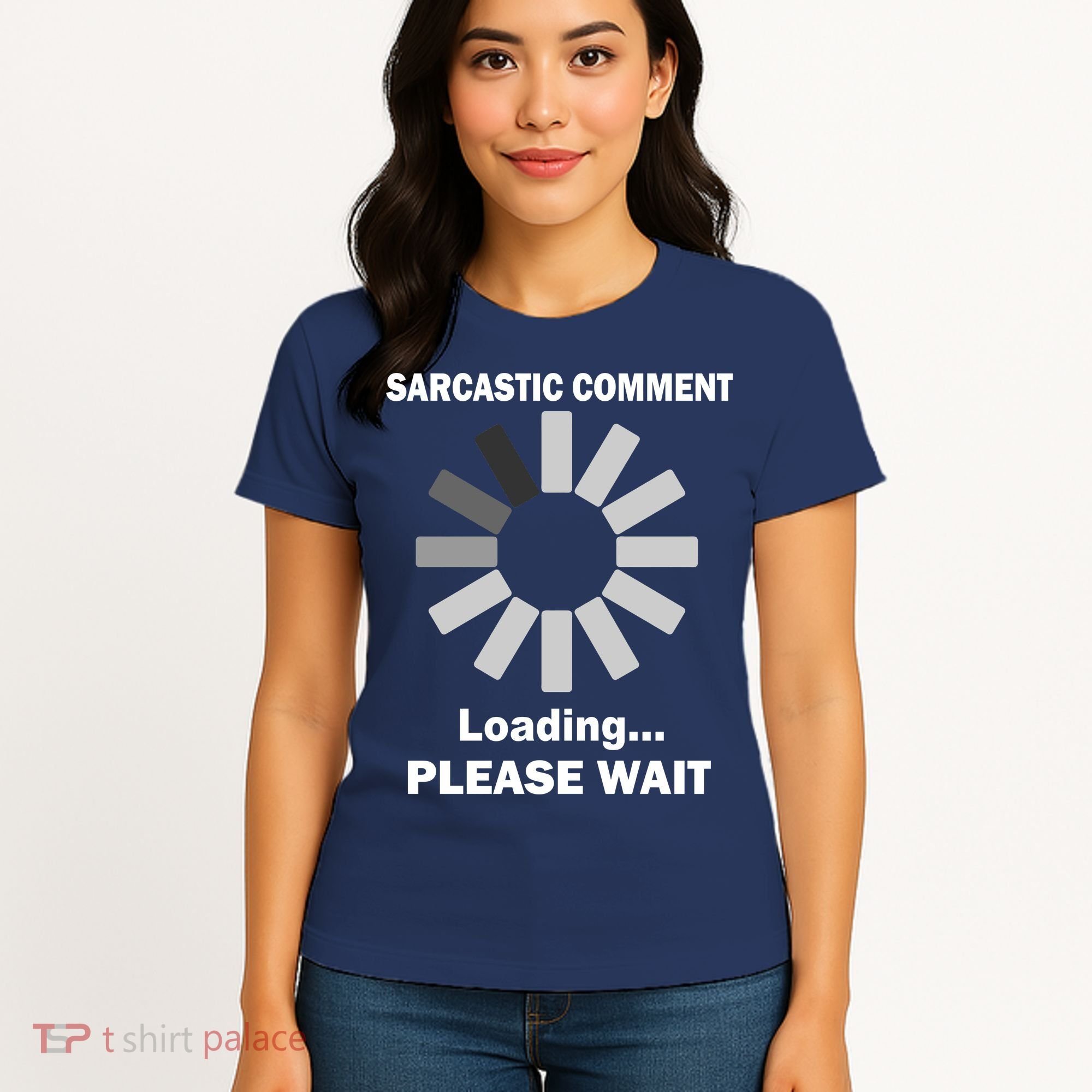 Sarcastic Comment Loading Please Wait Women's T-Shirt