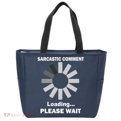 Sarcastic Comment Loading Please Wait Tote Bag