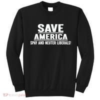 Save America Spay And Neuter Liberals Sweatshirt thumb 0
