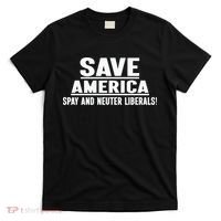 Save America Spay And Neuter Liberals T-Shirt thumb 0