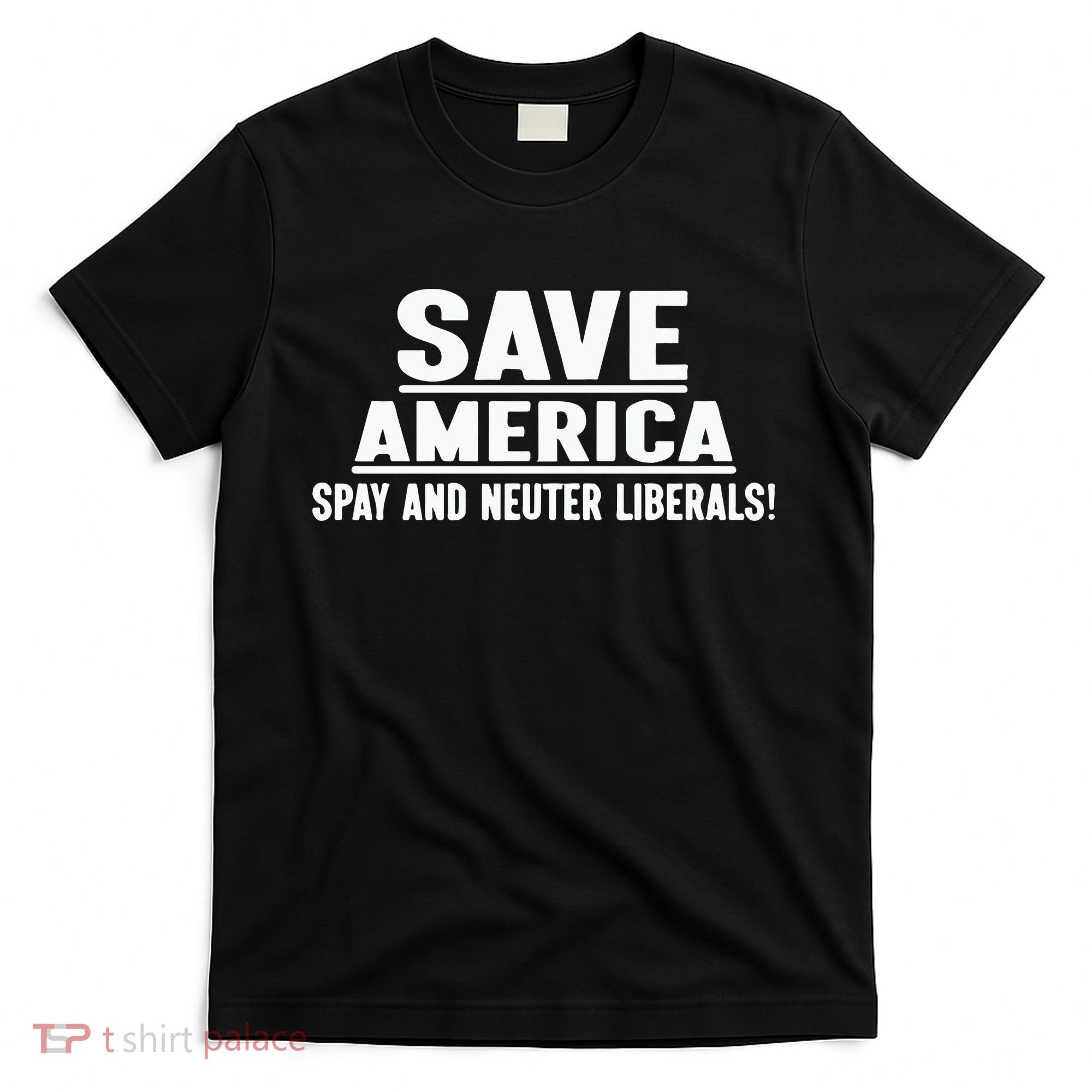 Save America Spay And Neuter Liberals T-Shirt
