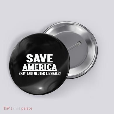 Save America Spay And Neuter Liberals Button