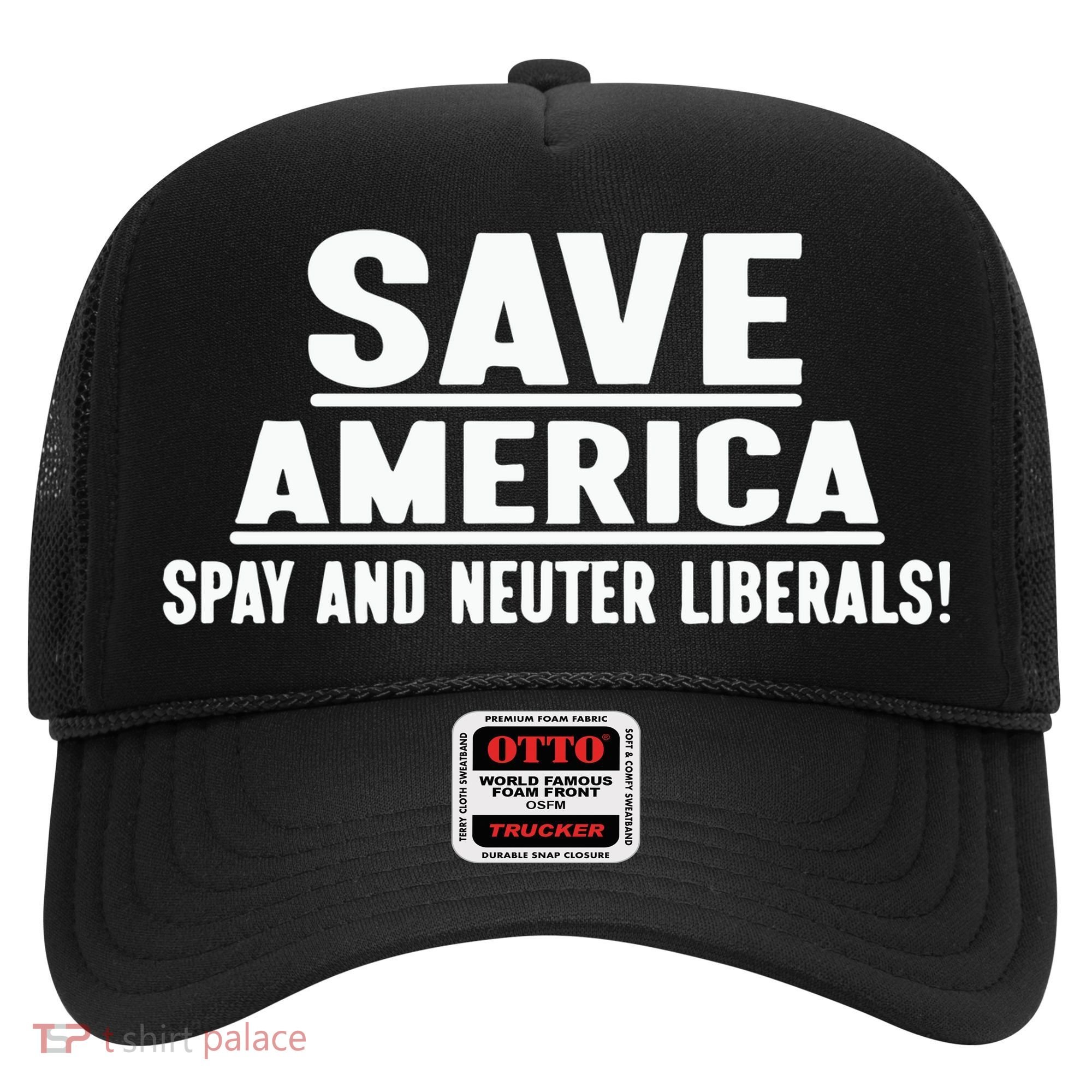 Save America Spay And Neuter Liberals Hat