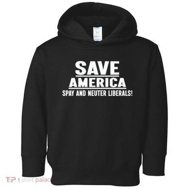 Save America Spay And Neuter Liberals Toddler Hoodie