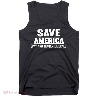 Save America Spay And Neuter Liberals Tank Top