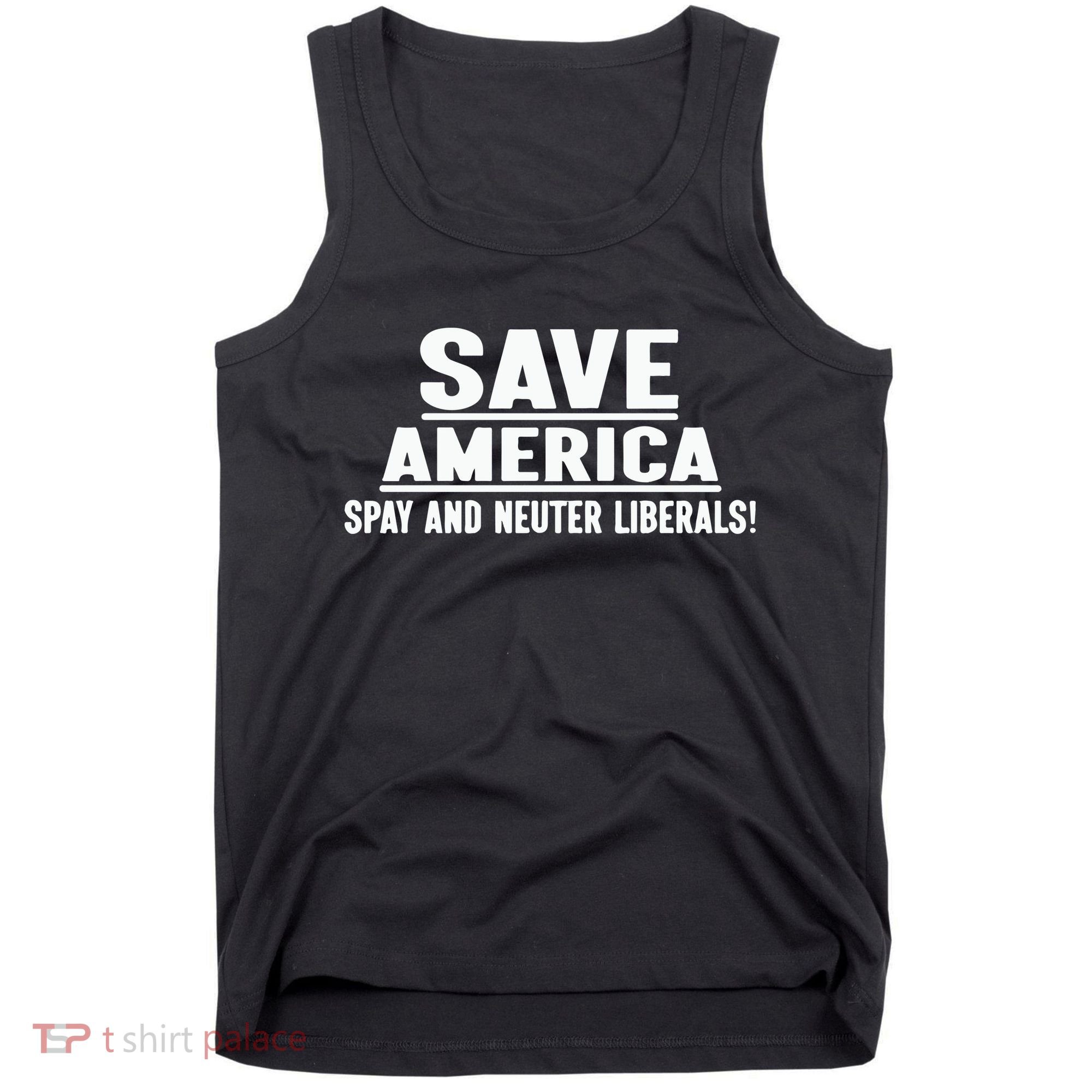 Save America Spay And Neuter Liberals Tank Top