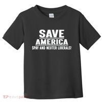 Save America Spay And Neuter Liberals Toddler T-Shirt thumb 0