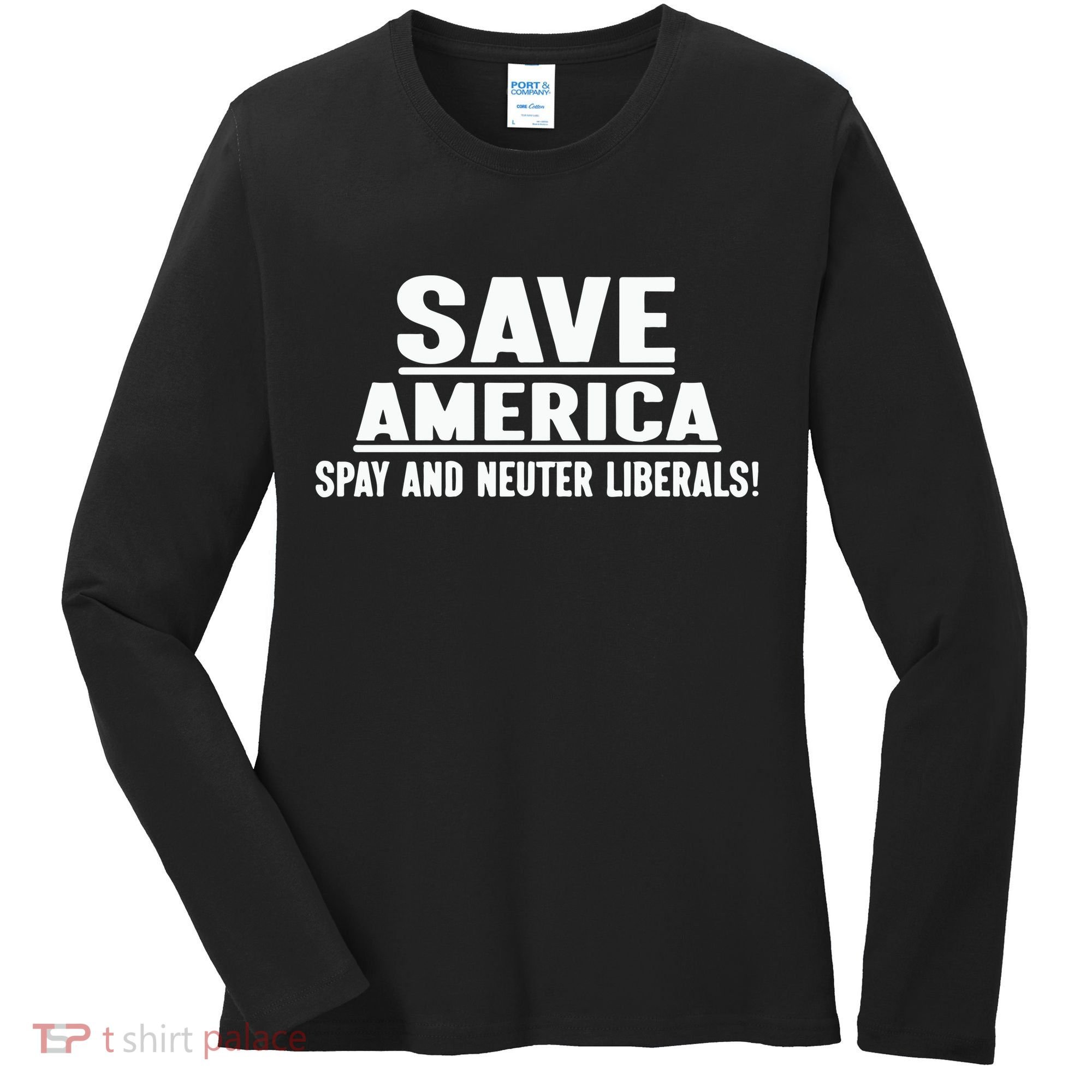 Save America Spay And Neuter Liberals Women's Long Sleeve Shirt