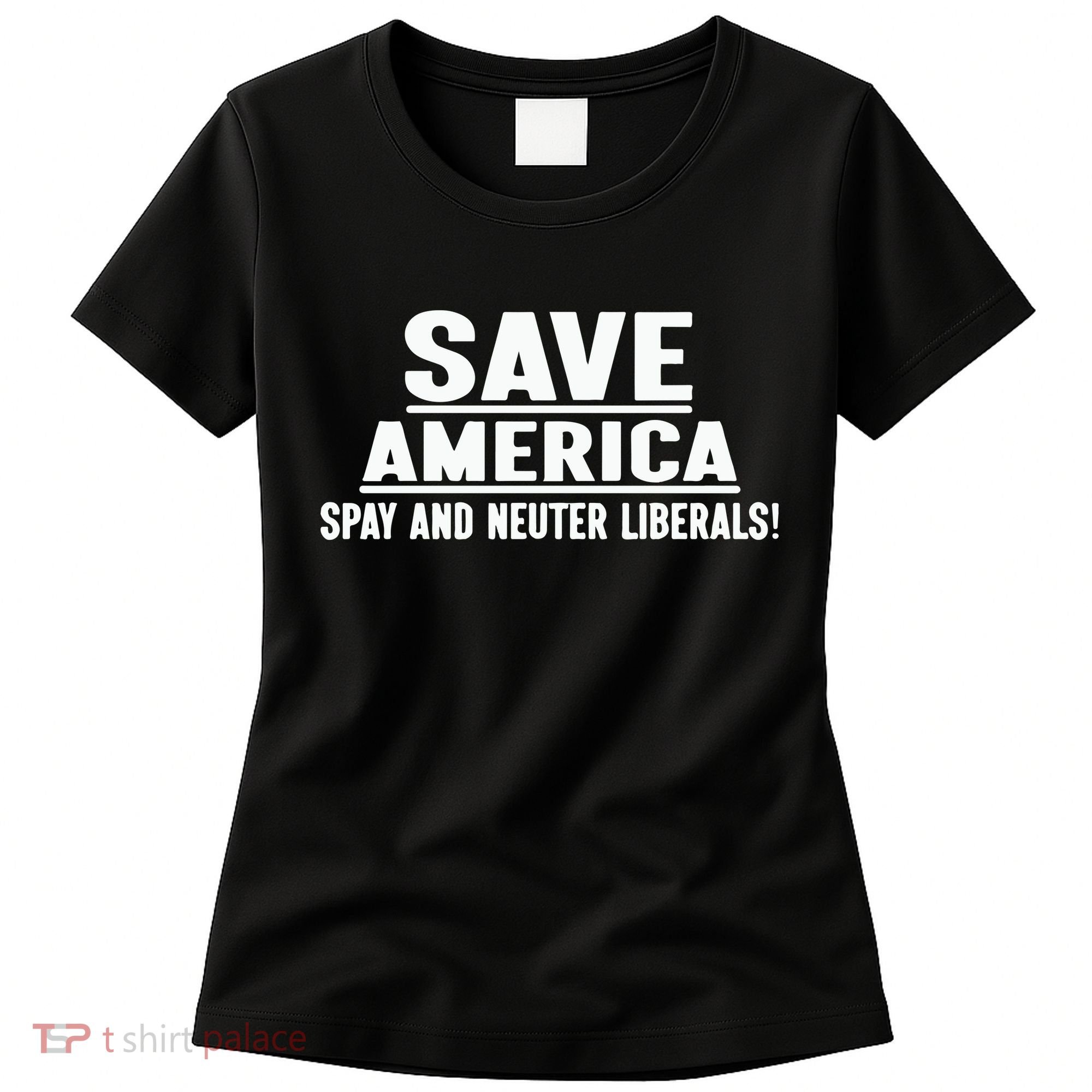 Save America Spay And Neuter Liberals Women's T-Shirt