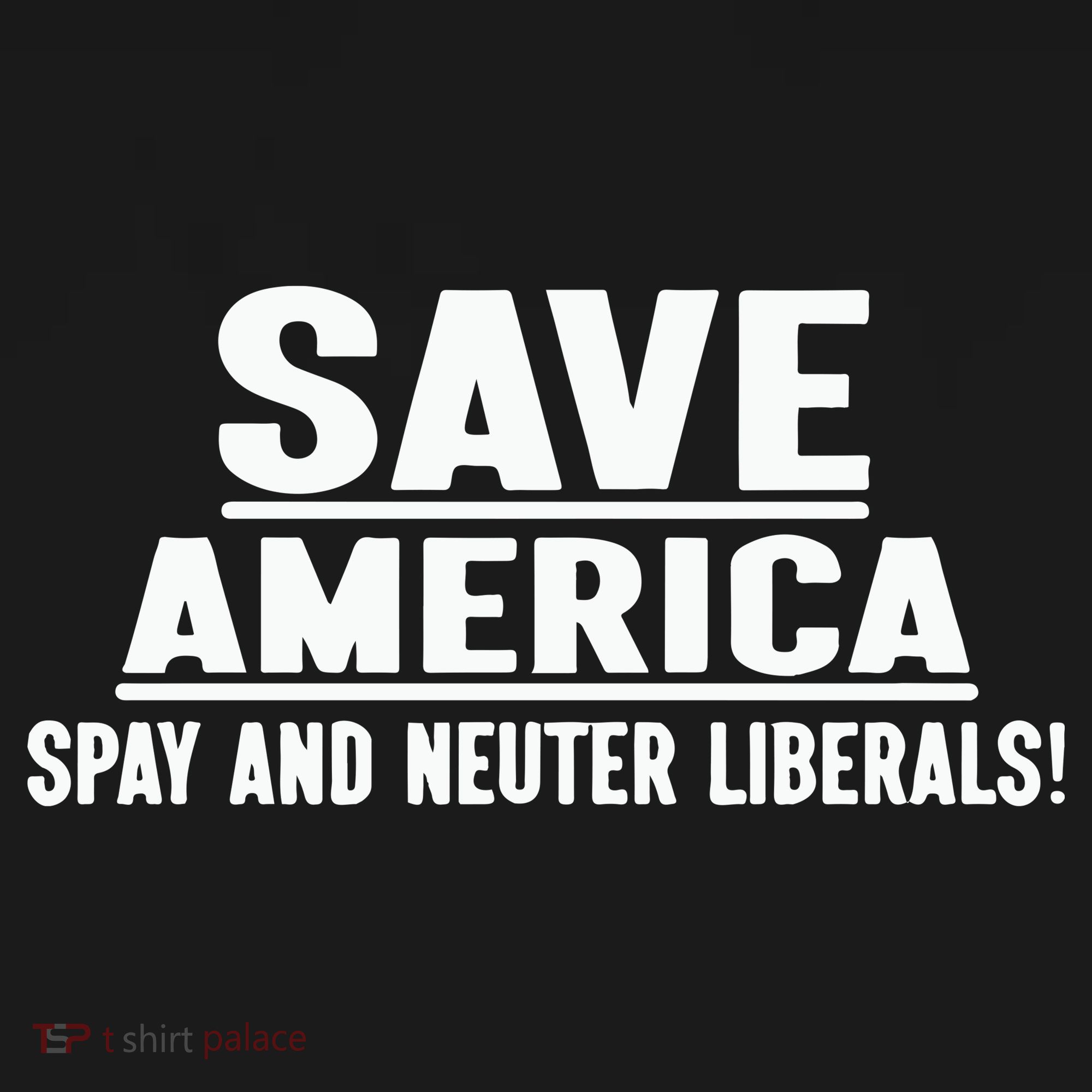 Save America Spay And Neuter Liberals Women's T-Shirt