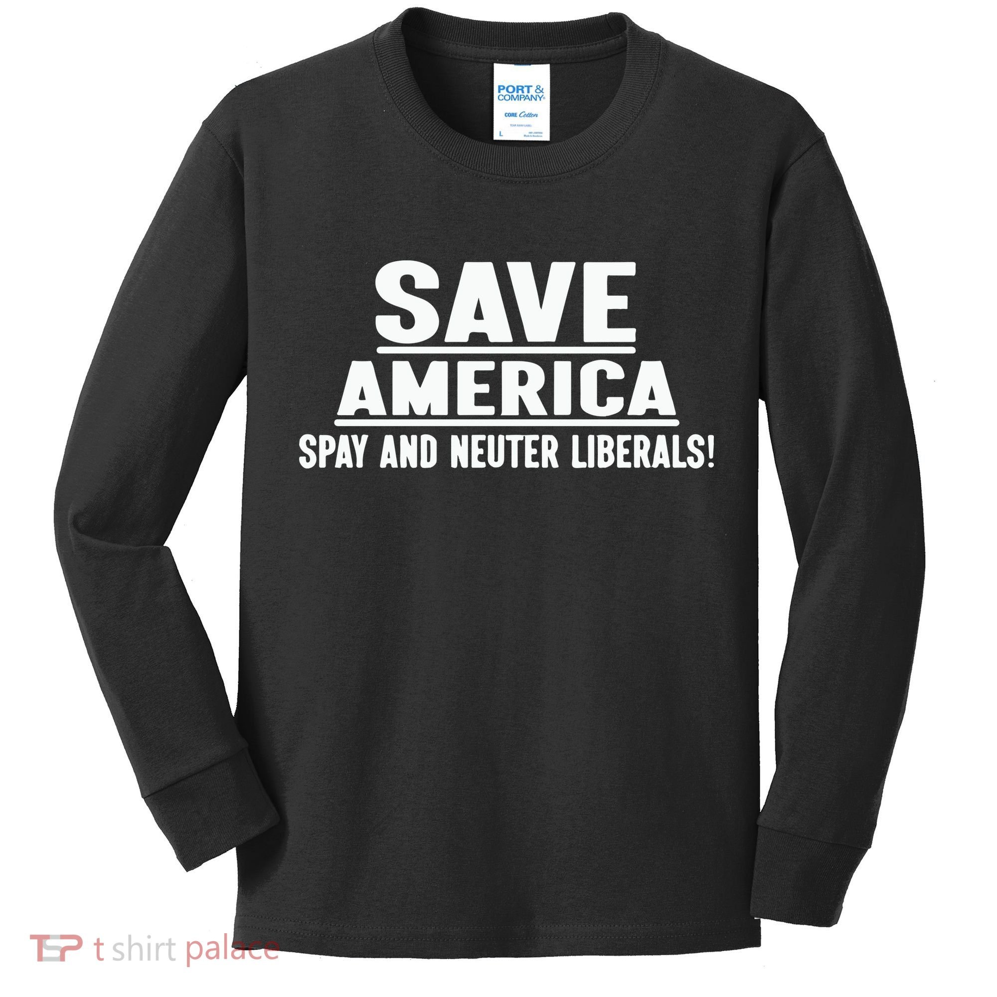 Save America Spay And Neuter Liberals Kids Long Sleeve Shirt