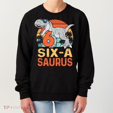 Six A Saurus Rex 6th Birthday Dinosaur 6 Year Old Boy Women's Sweatshirt
