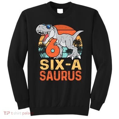 Six A Saurus Rex 6th Birthday Dinosaur 6 Year Old Boy Sweatshirt