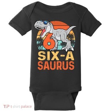 Six A Saurus Rex 6th Birthday Dinosaur 6 Year Old Boy Baby Bodysuit