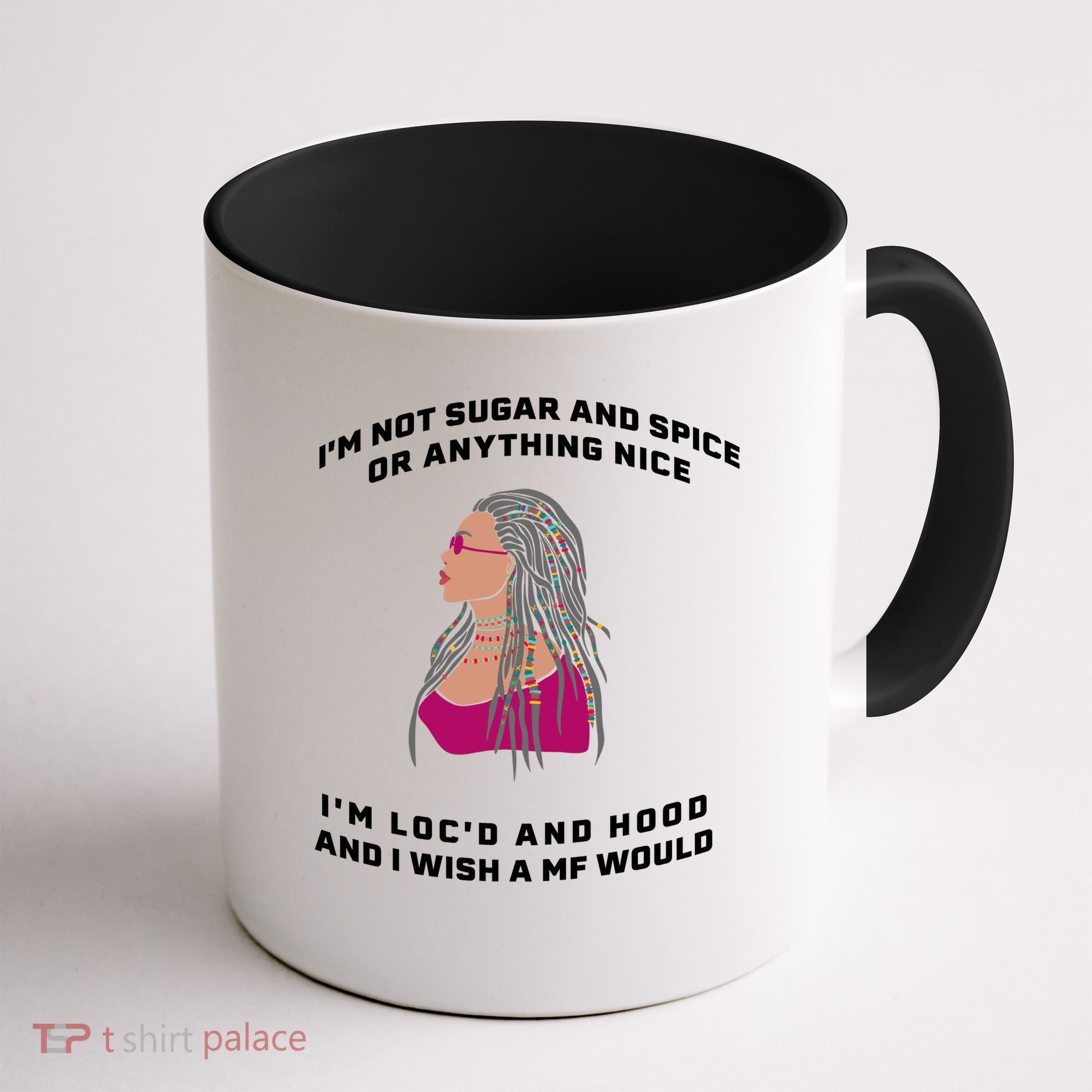 Sugar And Spice I'm Loc'd And Hood Funny Coffee Mug