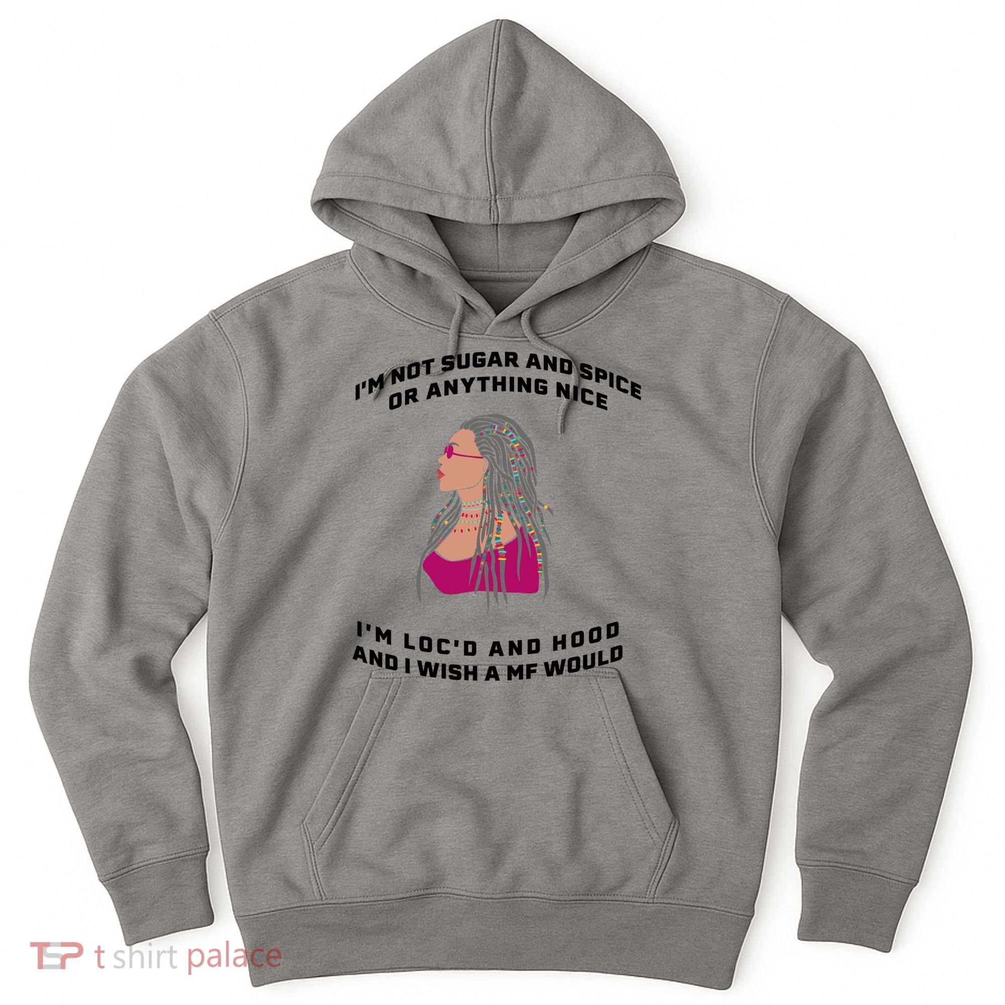 Sugar And Spice I'm Loc'd And Hood Funny Hoodie
