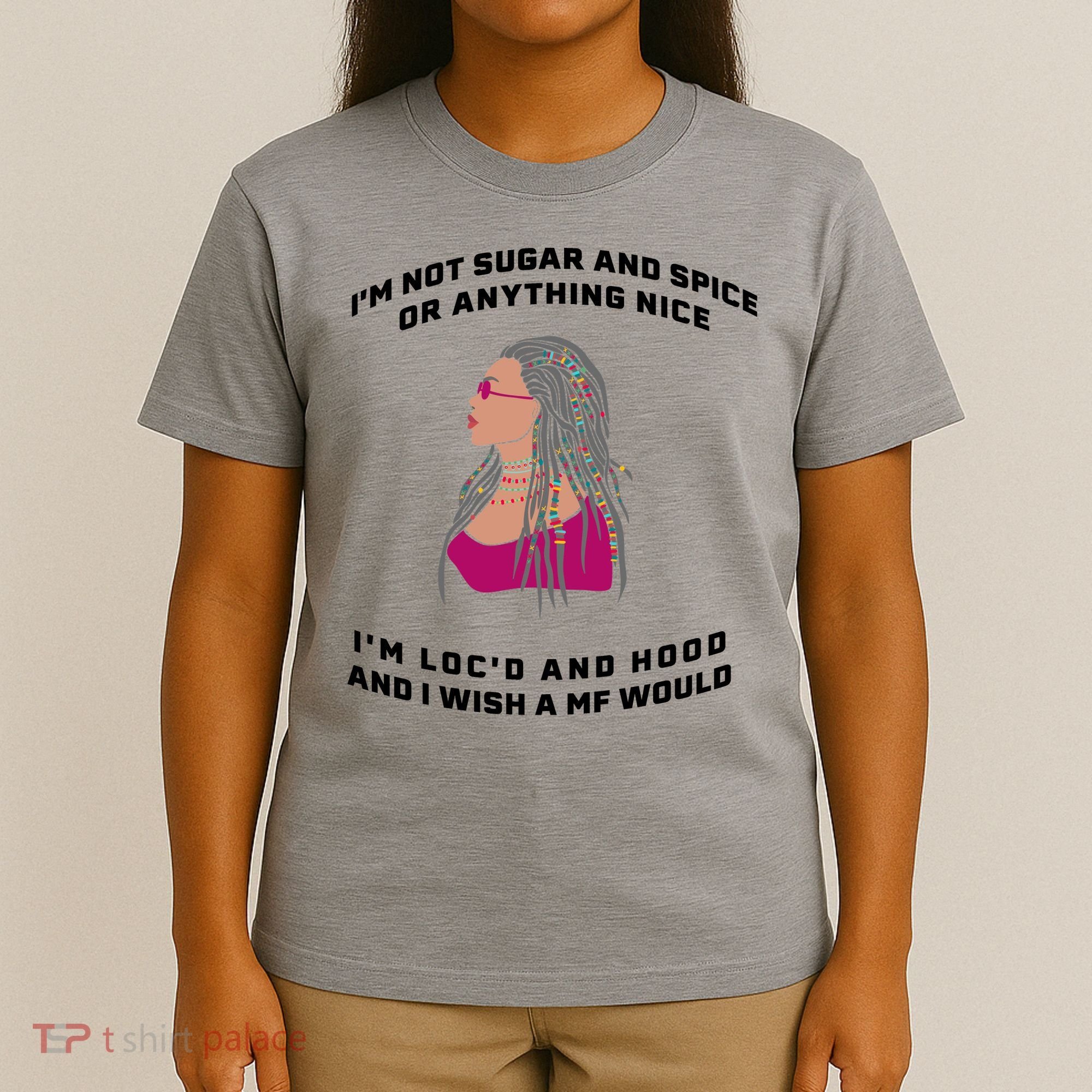 Sugar And Spice I'm Loc'd And Hood Funny T-Shirt