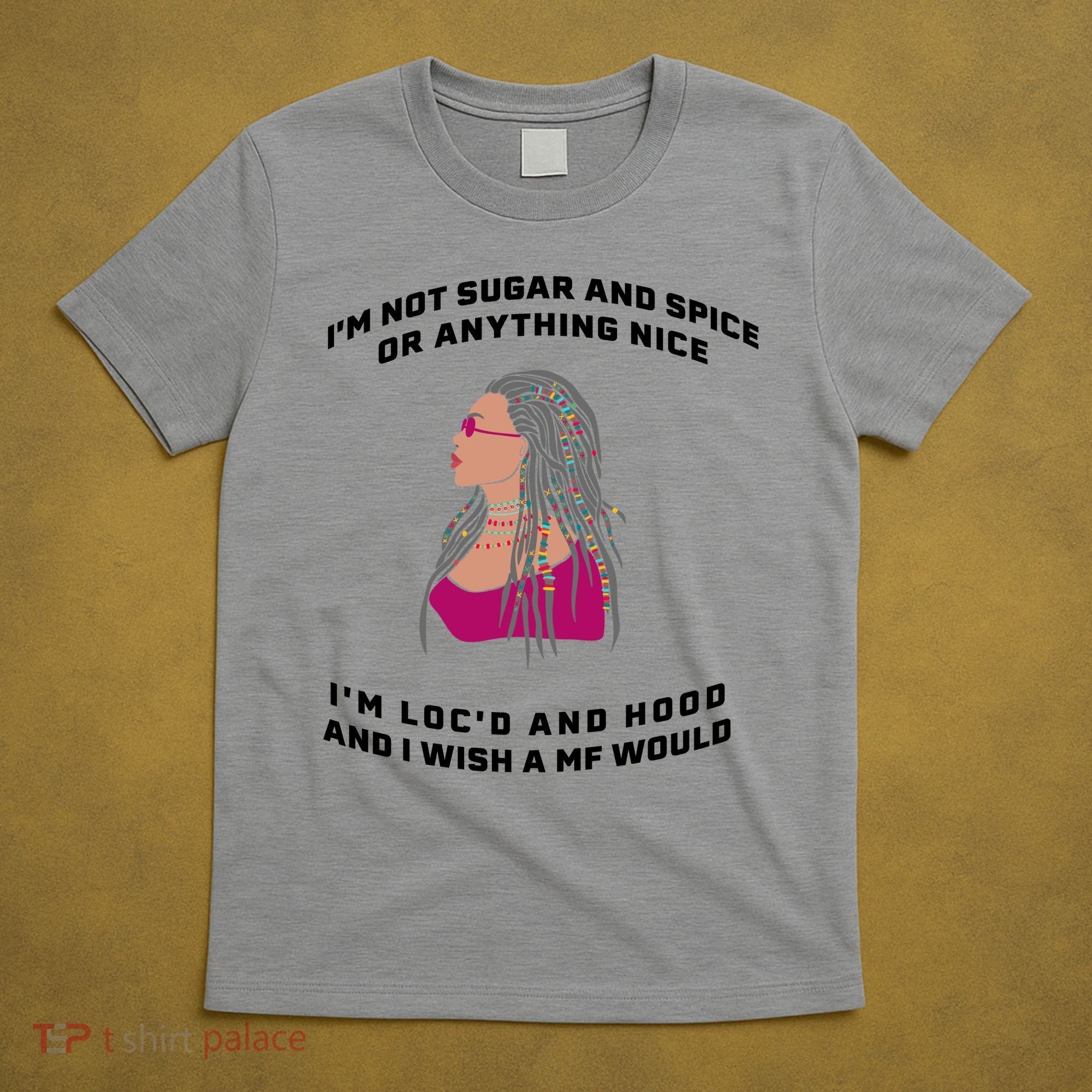 Sugar And Spice I'm Loc'd And Hood Funny T-Shirt