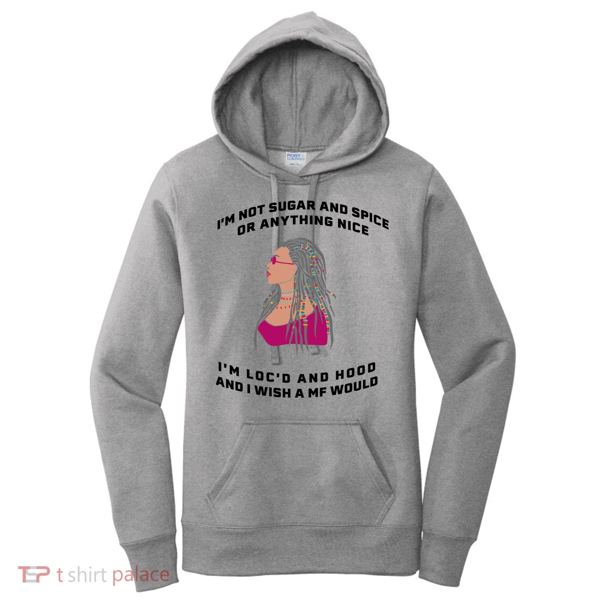 Sugar And Spice I'm Loc'd And Hood Funny Women's Hoodie