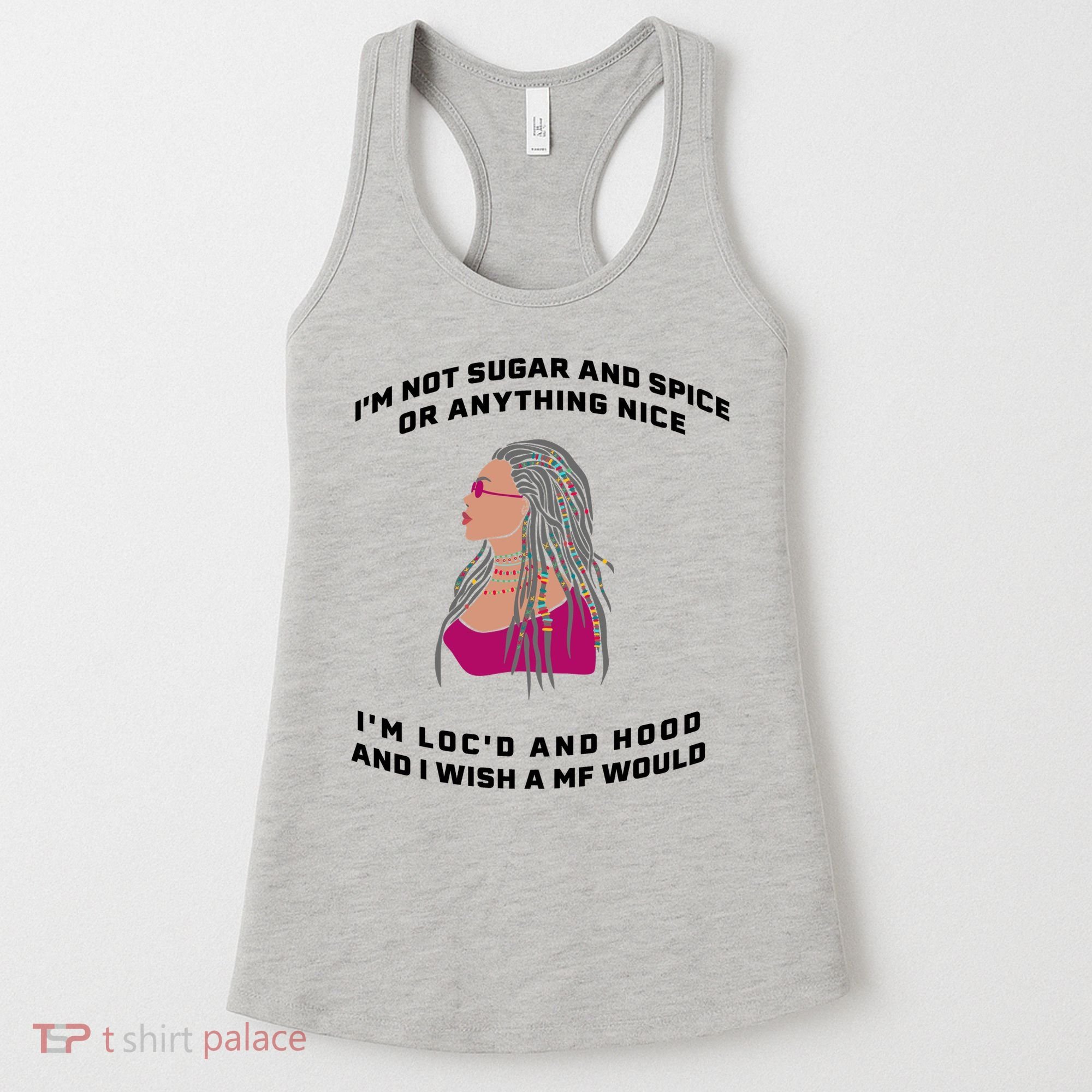 Sugar And Spice I'm Loc'd And Hood Funny Women's Tank Top