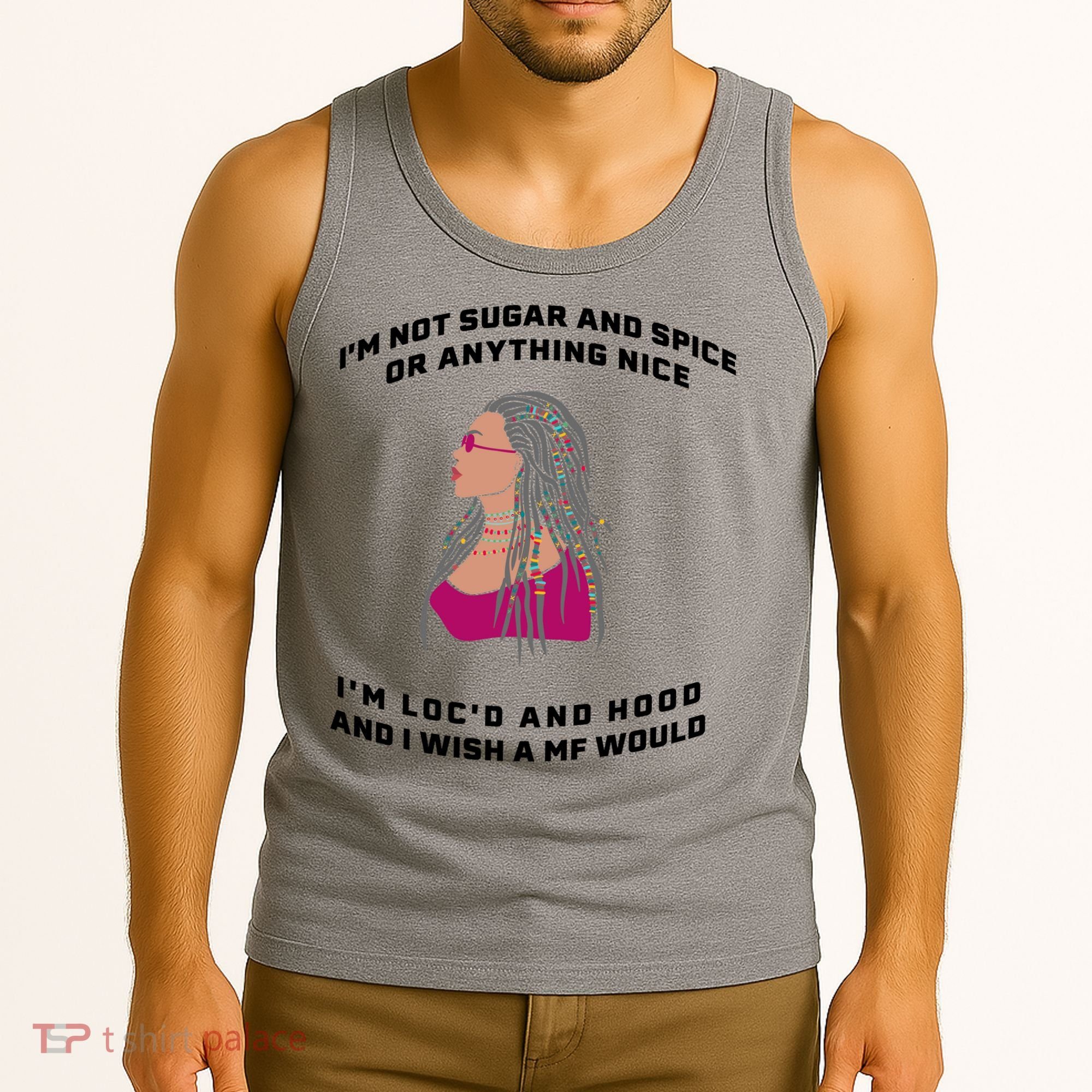 Sugar And Spice I'm Loc'd And Hood Funny Tank Top