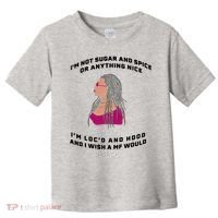 Sugar And Spice I'm Loc'd And Hood Funny Toddler T-Shirt thumb 0
