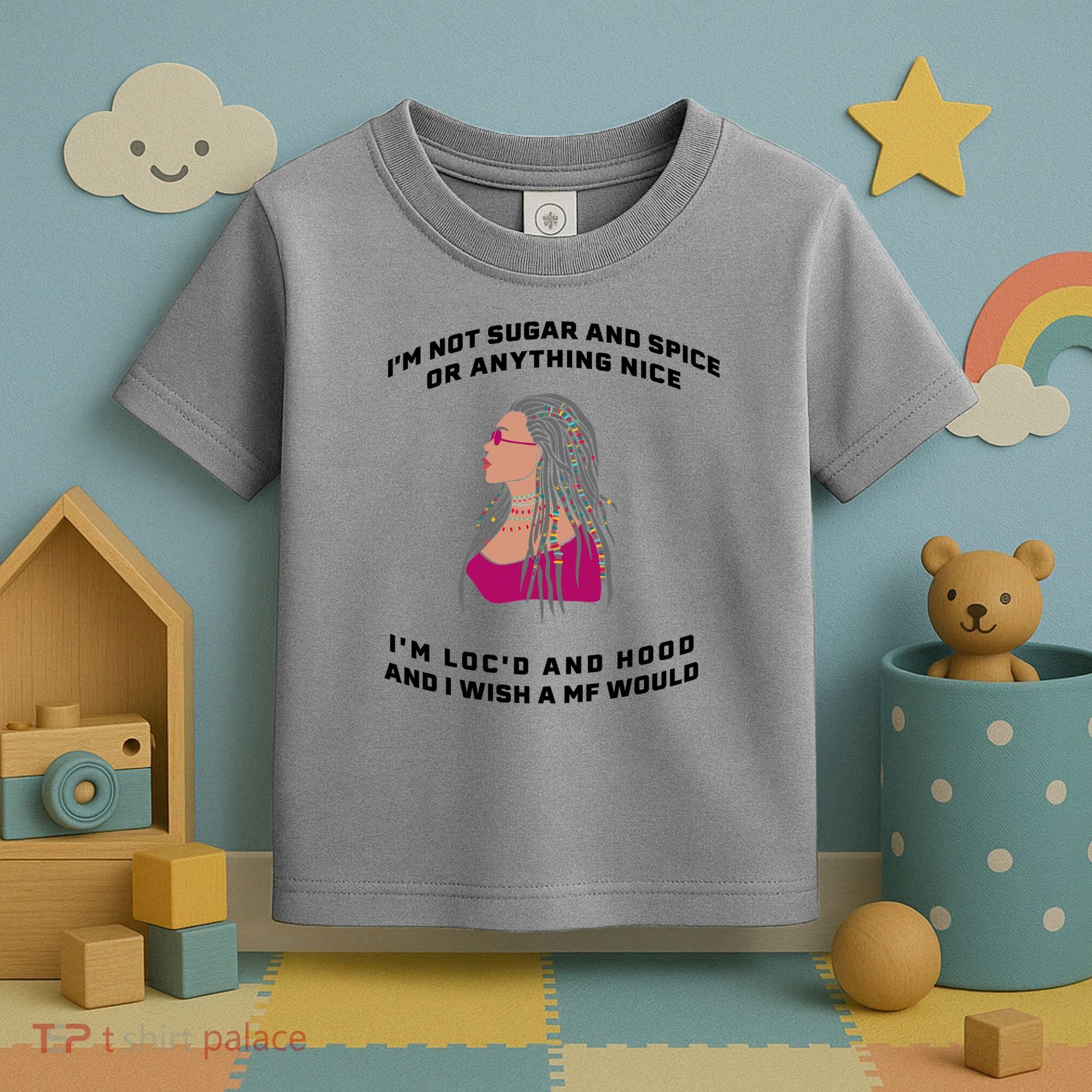 Sugar And Spice I'm Loc'd And Hood Funny Toddler T-Shirt