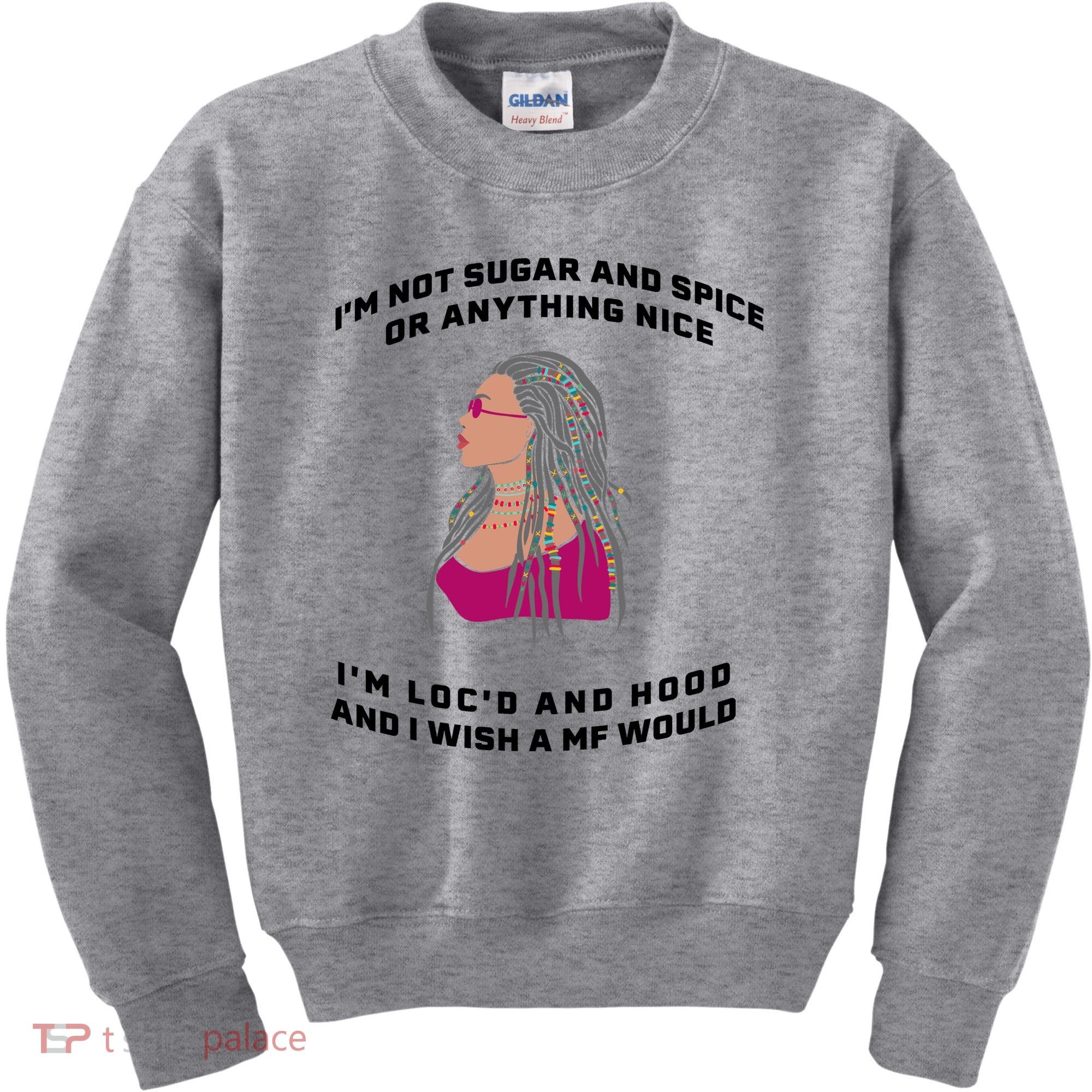 Sugar And Spice I'm Loc'd And Hood Funny Kids Sweatshirt