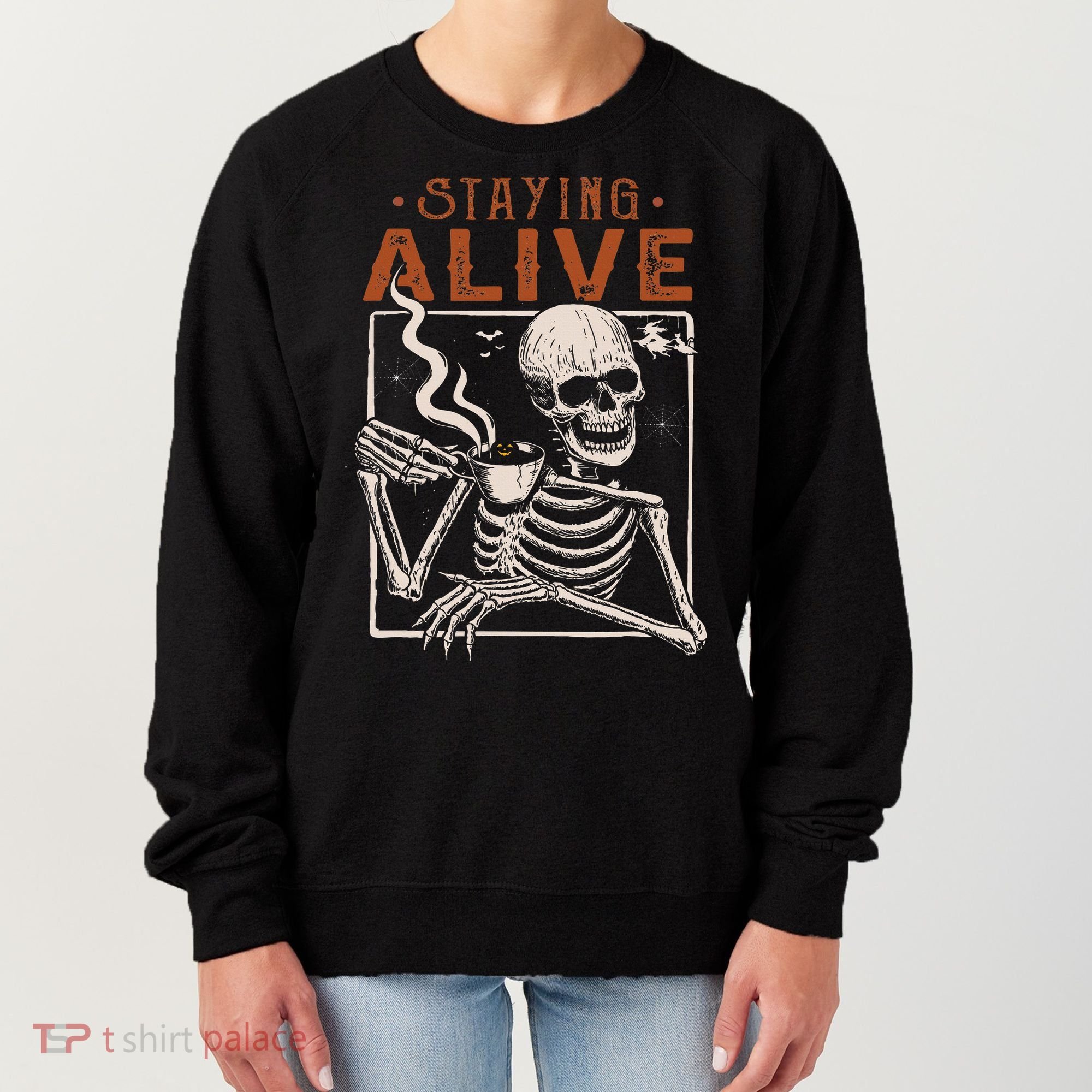 Staying Alive Skeleton Drink Coffee Funny Skeleton Skull Women's Sweatshirt