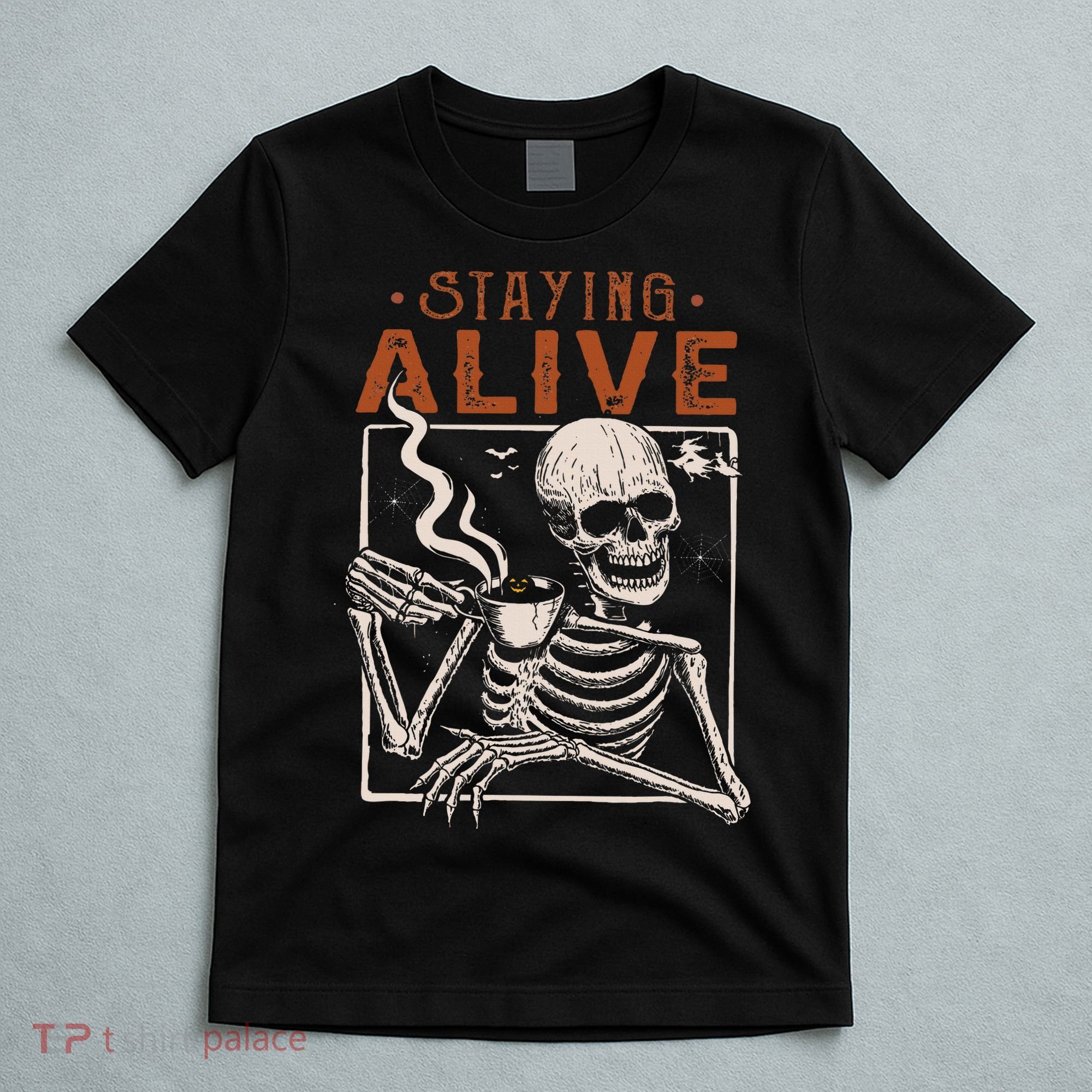Staying Alive Skeleton Drink Coffee Funny Skeleton Skull T-Shirt