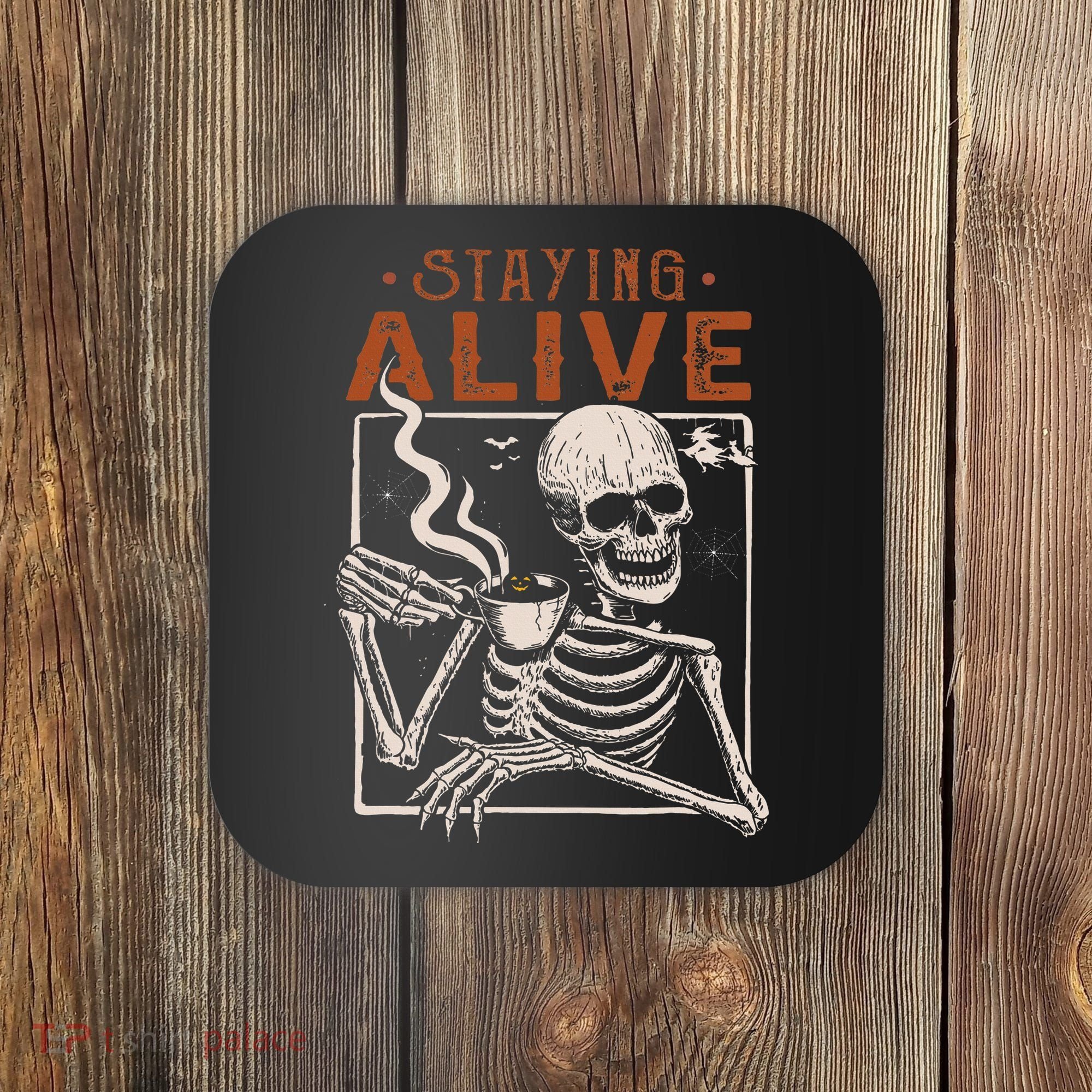 Staying Alive Skeleton Drink Coffee Funny Skeleton Skull Coaster