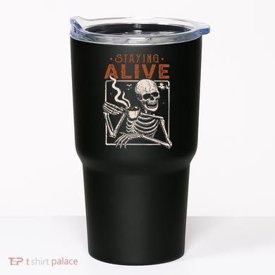 Staying Alive Skeleton Drink Coffee Funny Skeleton Skull Tumbler