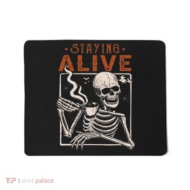 Staying Alive Skeleton Drink Coffee Funny Skeleton Skull Mousepad