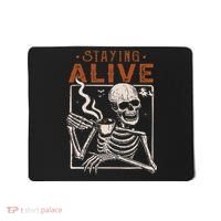 Staying Alive Skeleton Drink Coffee Funny Skeleton Skull Mousepad thumb 0